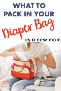 What to Pack in Your Diaper Bag as a New Mom | Smart Mom Ideas