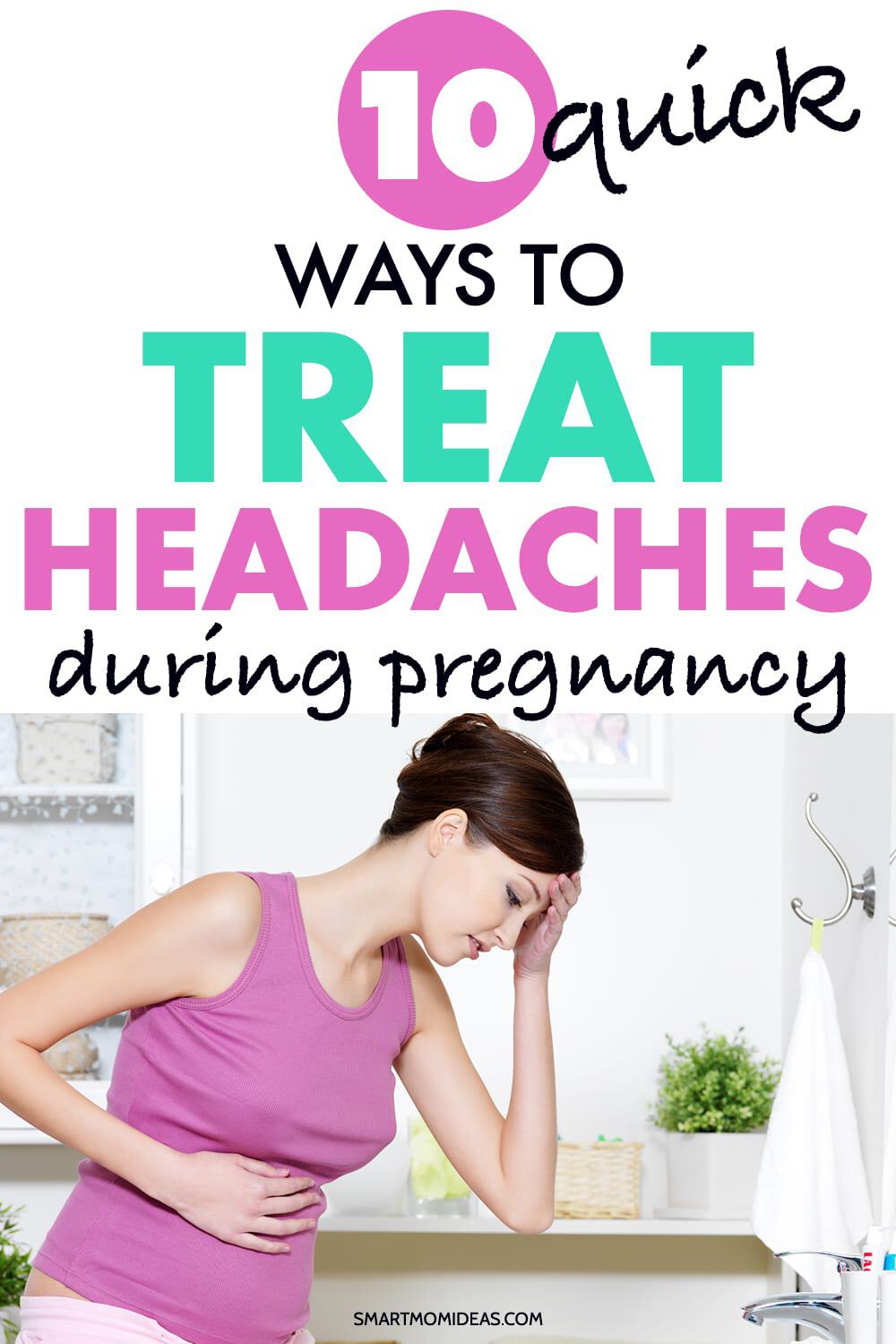 10 Ways To Quickly Treat Pregnancy Headaches Smart Mom Ideas