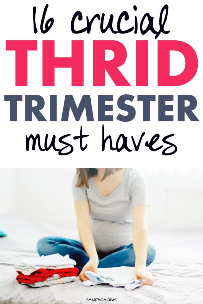 16 Third Trimester Must Haves (You Can't Live Without)