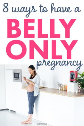 8 Ways to Have a Belly Only Pregnancy | Smart Mom Ideas