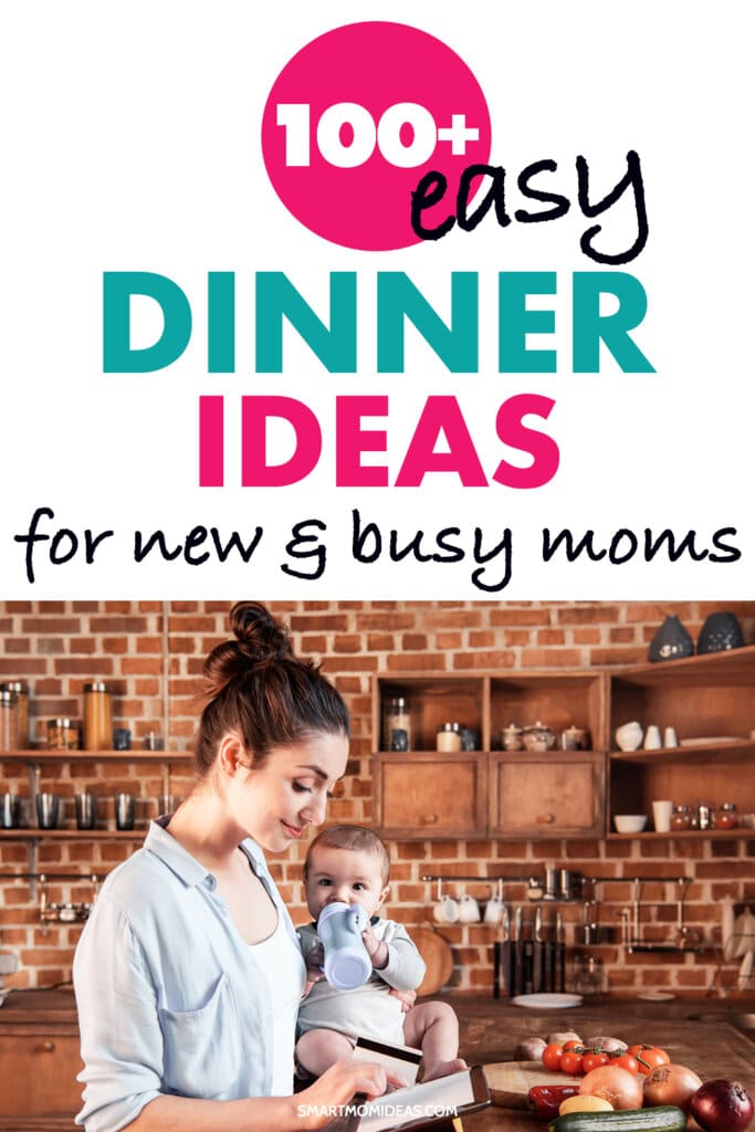 100+ Easy Dinner Ideas for New Moms (Who Are Tired and Busy) | Smart ...