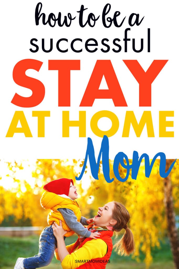 How To Be A Successful Stay At Home Mom | Smart Mom Ideas